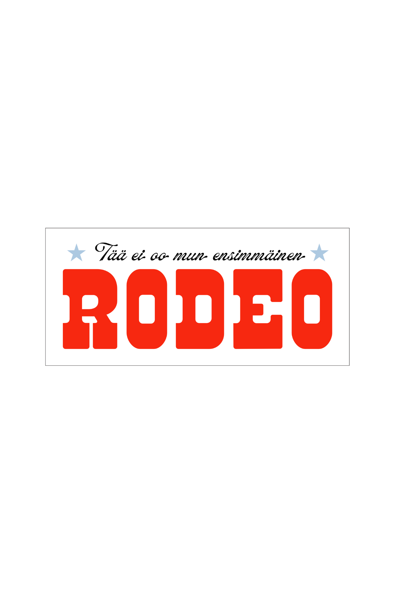 Tää ei oo mun ensimmäinen RODEO tarra / RODEO tarrat 3 kpl 10€