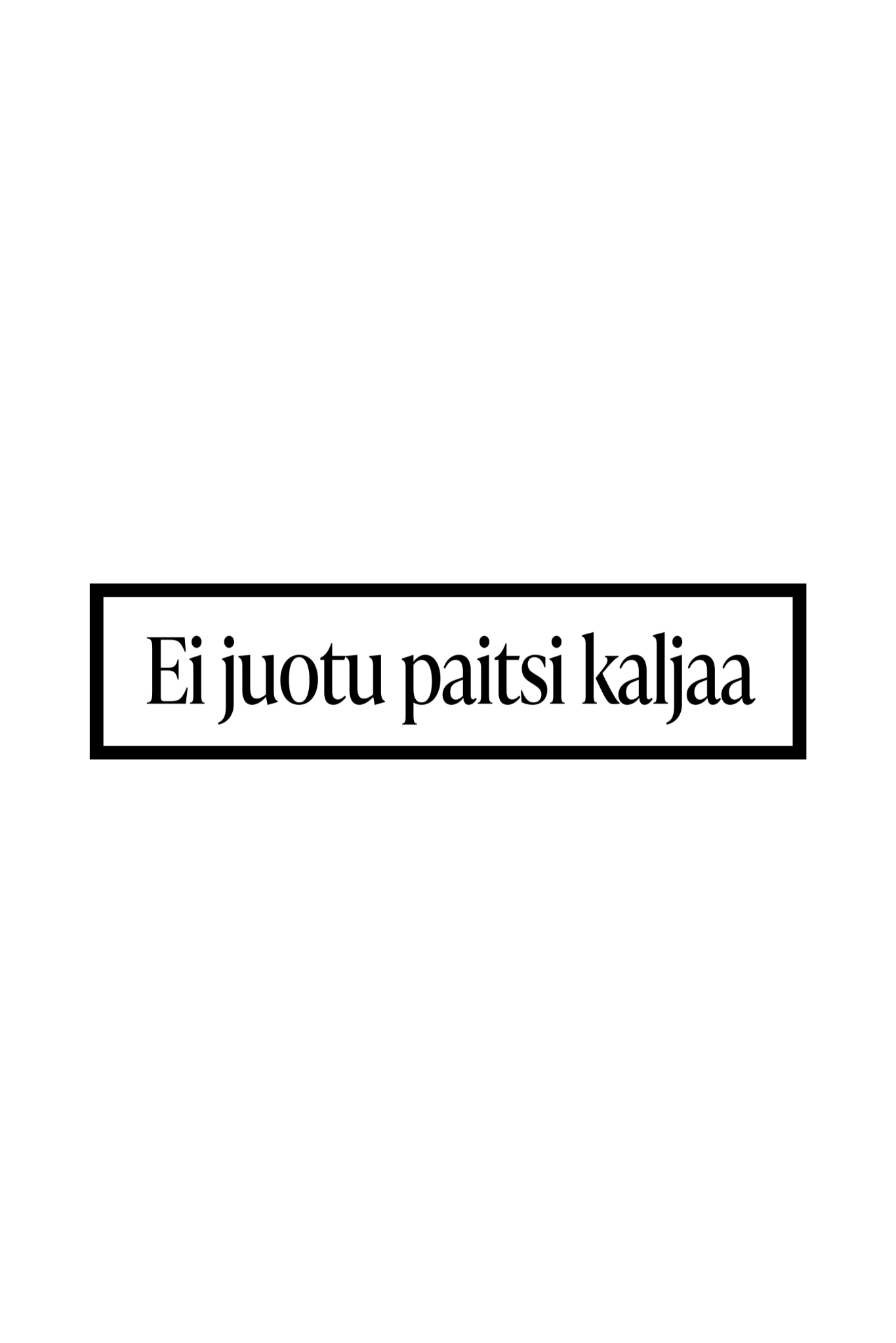 Ei juotu paitsi kaljaa kangasmerkki