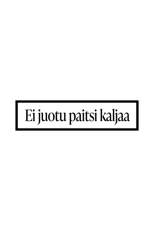 Ei juotu paitsi kaljaa kangasmerkki